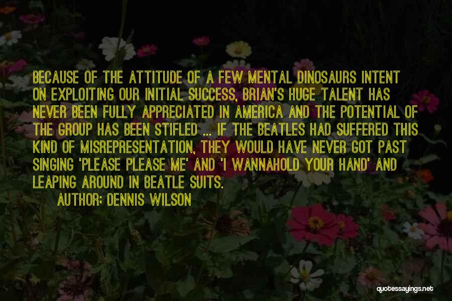 I Got Attitude Quotes By Dennis Wilson