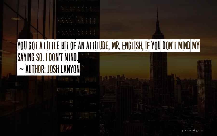 I Got Attitude Quotes By Josh Lanyon