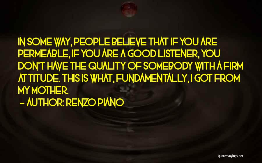 I Got Attitude Quotes By Renzo Piano