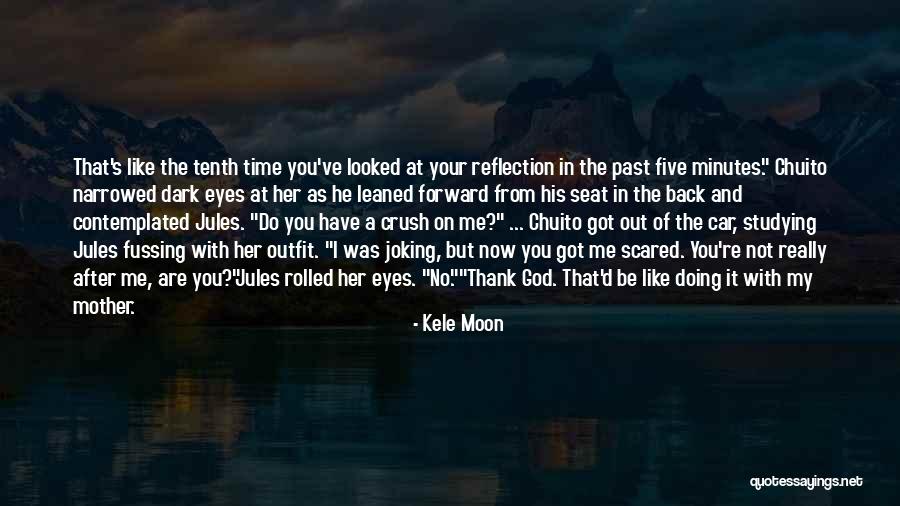 I Got Crush On You Quotes By Kele Moon