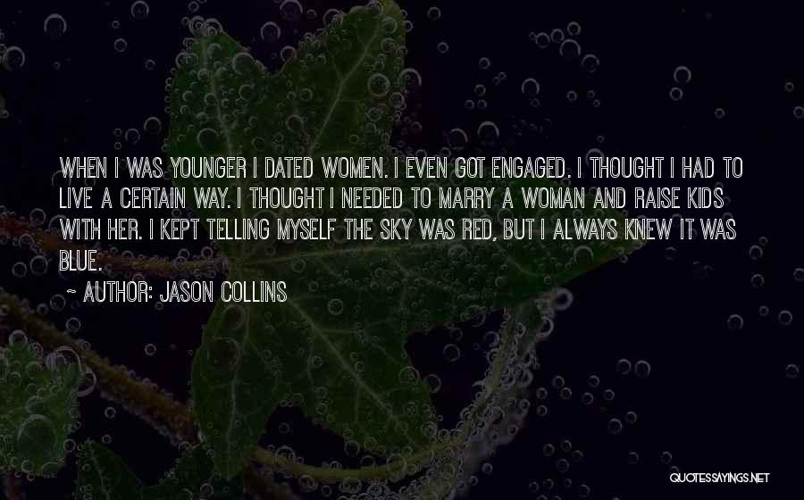 I Got Engaged Quotes By Jason Collins