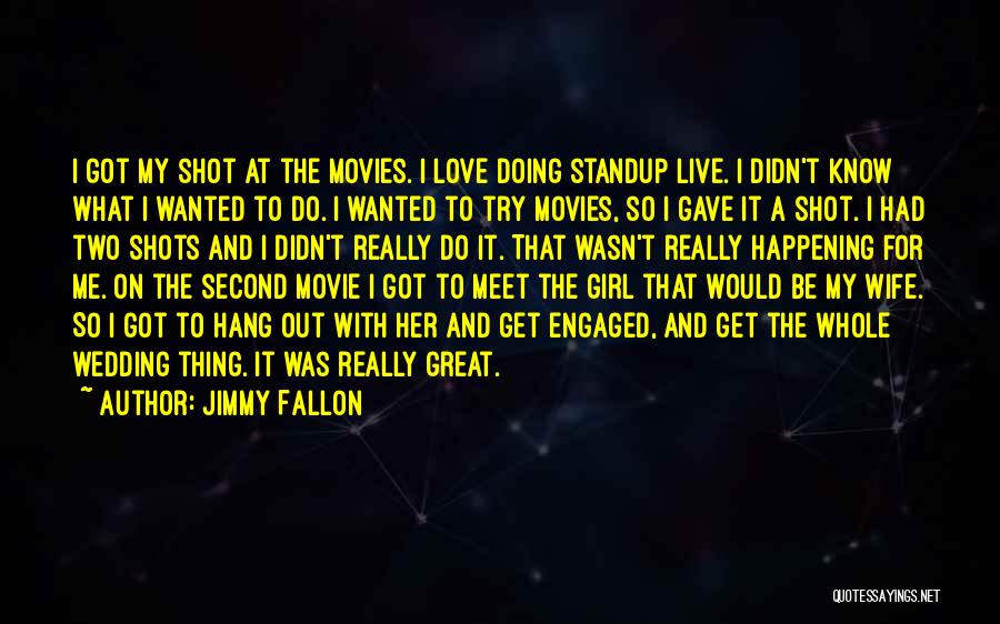 I Got Engaged Quotes By Jimmy Fallon