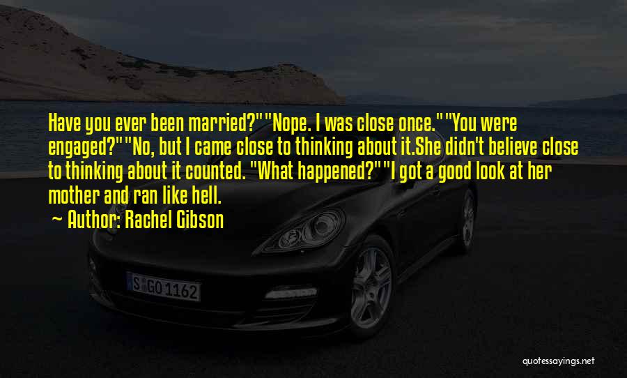 I Got Engaged Quotes By Rachel Gibson
