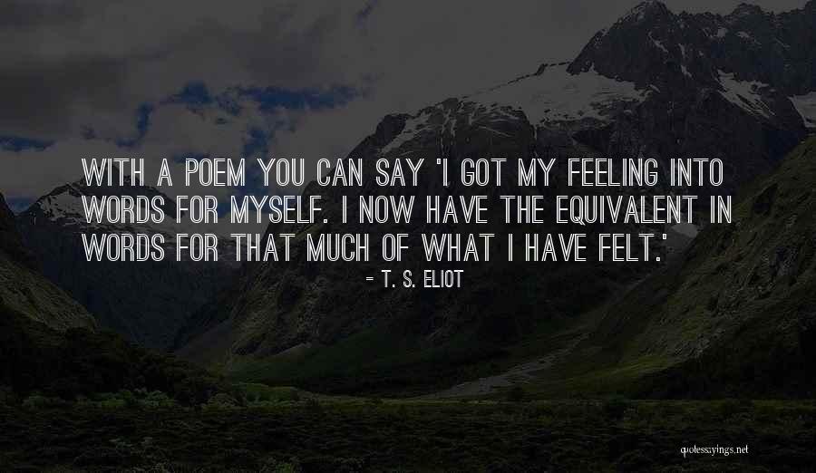 I Got Feelings For You Quotes By T. S. Eliot