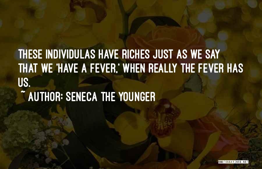 I Got Fever Quotes By Seneca The Younger