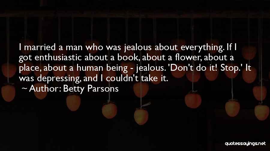 I Got Jealous Quotes By Betty Parsons