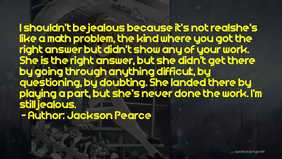 I Got Jealous Quotes By Jackson Pearce