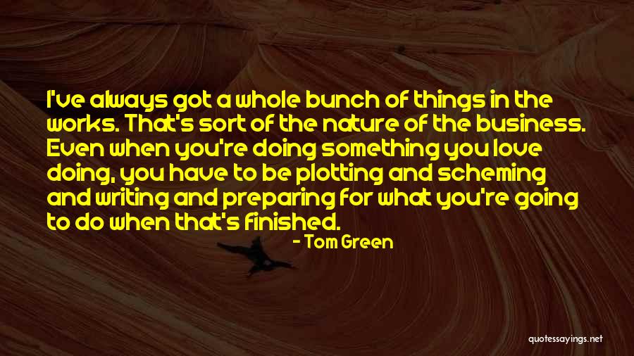 I Got Love For You Quotes By Tom Green I Got Love For You Quotes By Tom Green