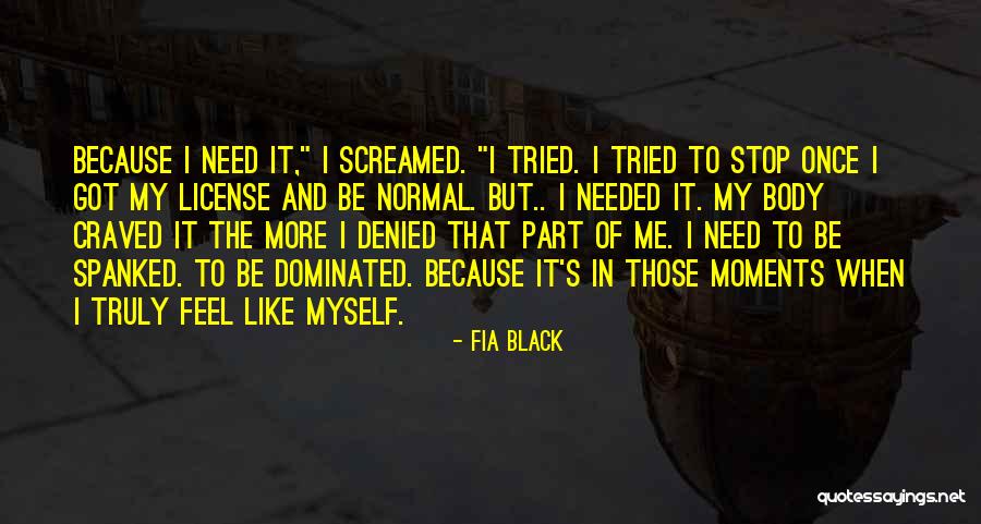 I Got Me Myself And I Quotes By Fia Black