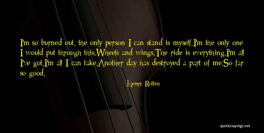 I Got Me Myself And I Quotes By Henry Rollins