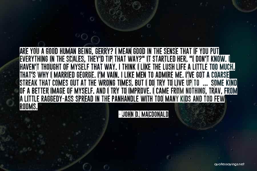 I Got Me Myself And I Quotes By John D. MacDonald