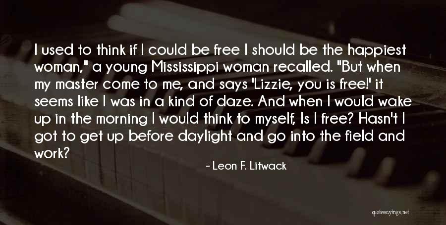 I Got Me Myself And I Quotes By Leon F. Litwack