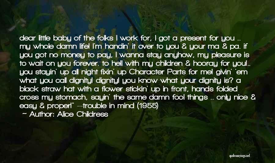 I Got Money On My Mind Quotes By Alice Childress