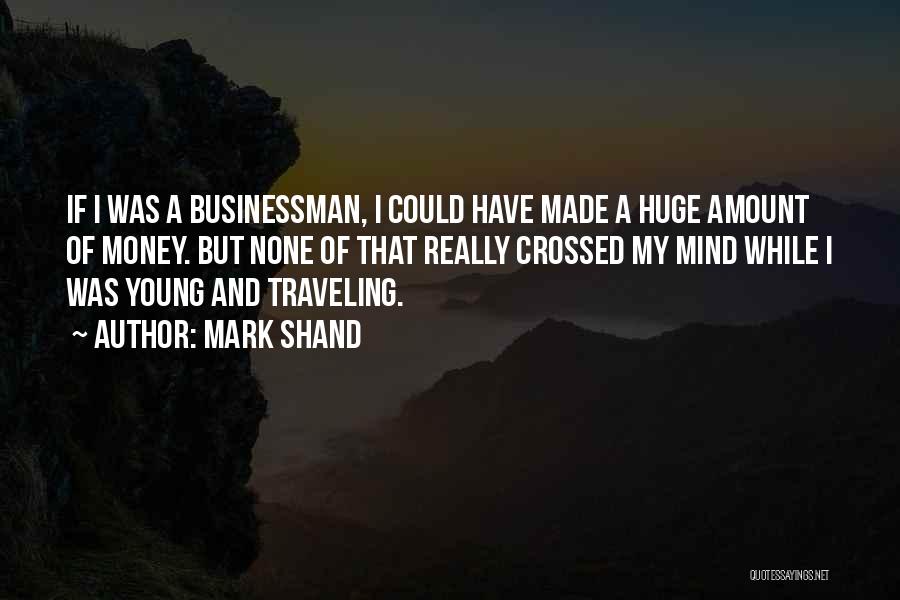 I Got Money On My Mind Quotes By Mark Shand