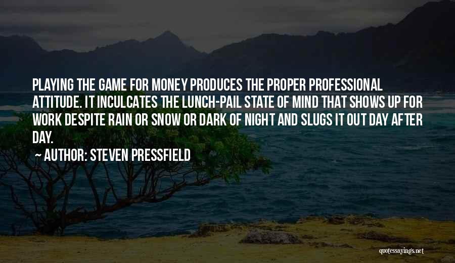 I Got Money On My Mind Quotes By Steven Pressfield