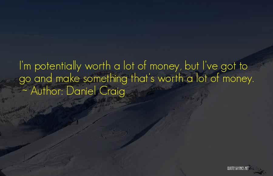 I Got Money Quotes By Daniel Craig