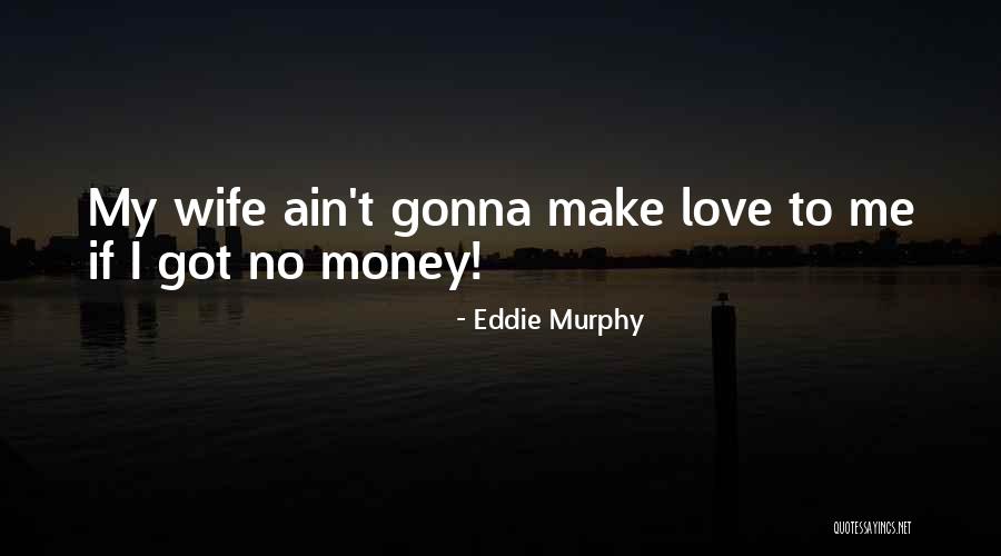 I Got Money Quotes By Eddie Murphy