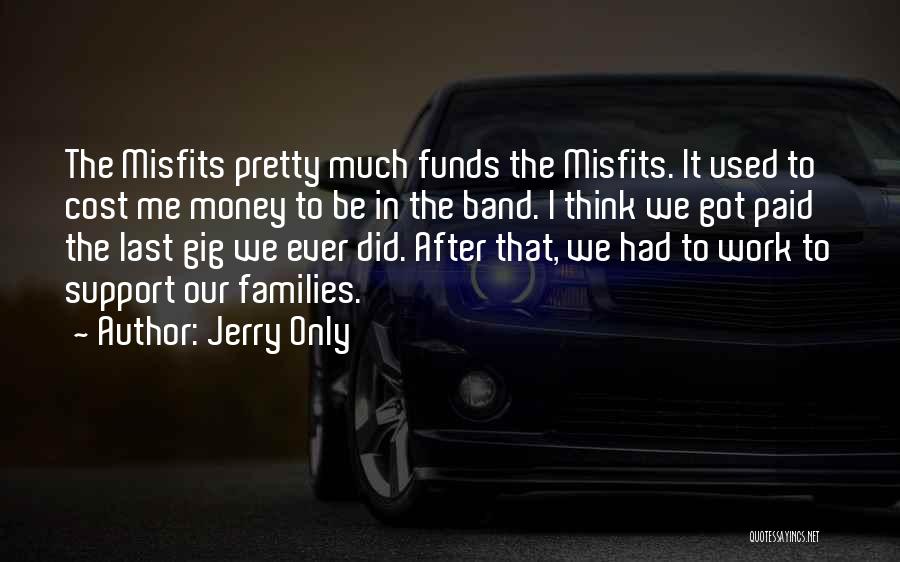 I Got Money Quotes By Jerry Only
