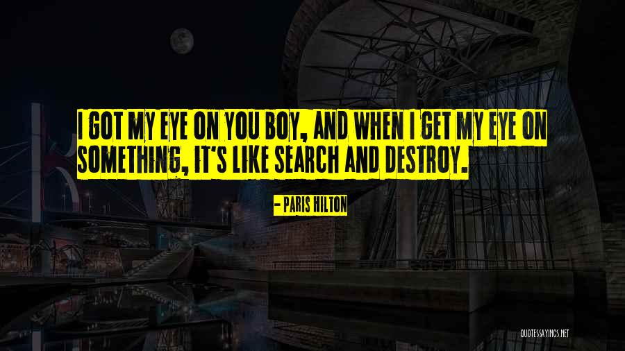 I Got My Eye On You Quotes By Paris Hilton I Got My Eye On You Quotes By Paris Hilton