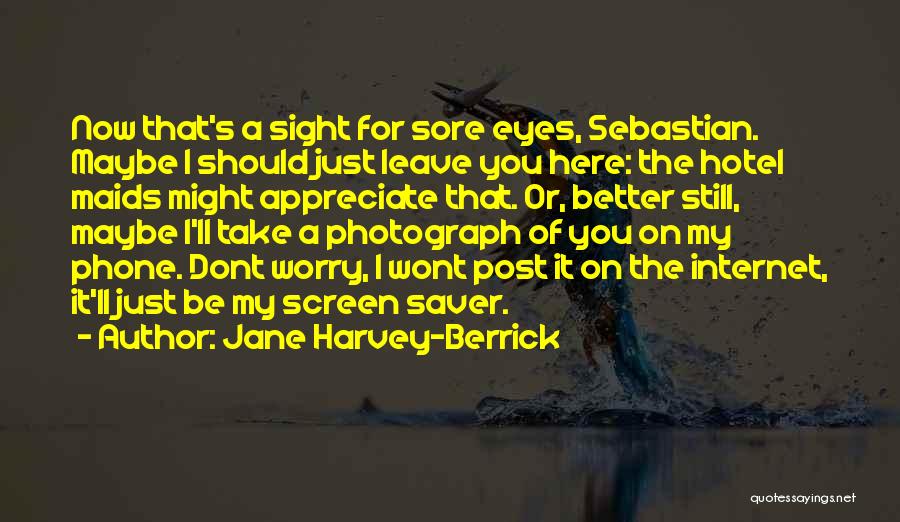 I Got My Eyes On You Funny Quotes By Jane Harvey-Berrick