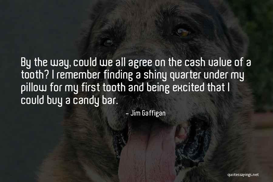 I Got My First Tooth Quotes By Jim Gaffigan