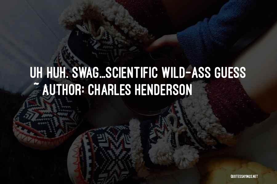 I Got My Own Swag Quotes By Charles Henderson