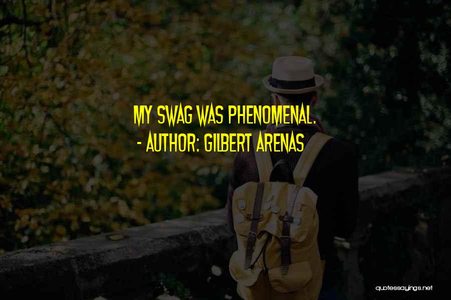 I Got My Own Swag Quotes By Gilbert Arenas