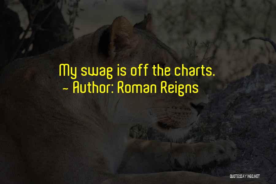 I Got My Own Swag Quotes By Roman Reigns