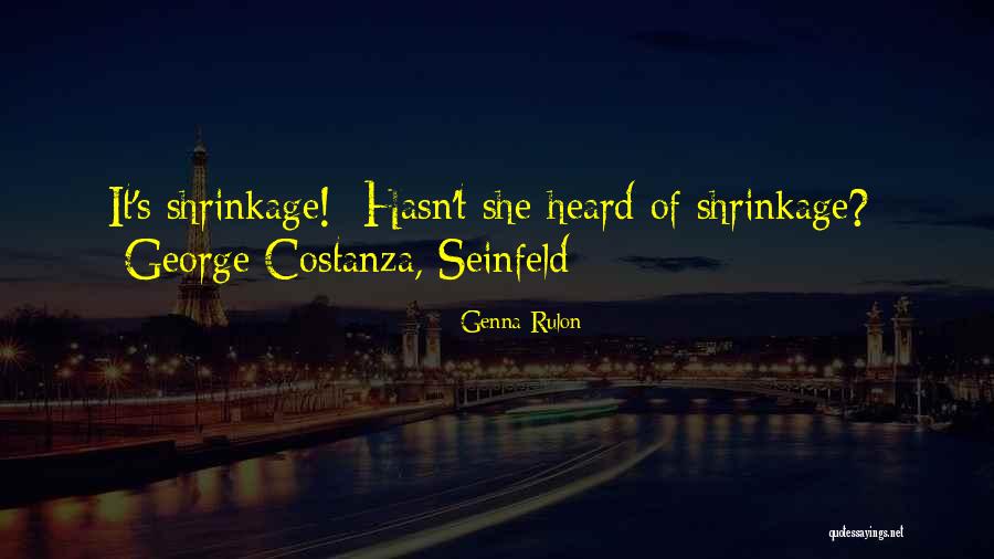 I Got Nothing George Costanza Quotes By Genna Rulon I Got Nothing George Costanza Quotes By Genna Rulon