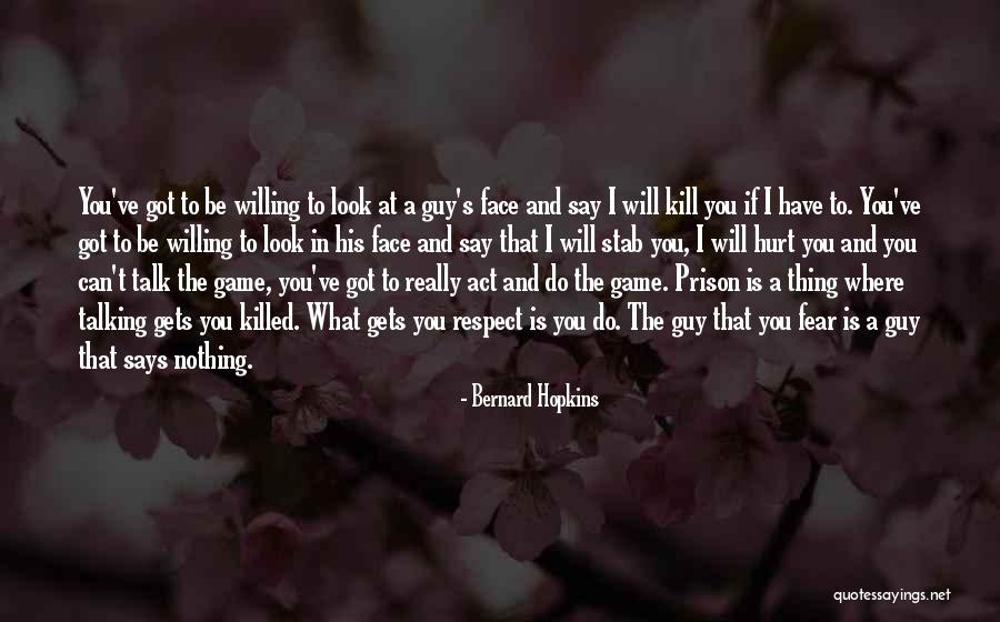 I Got Nothing To Say Quotes By Bernard Hopkins I Got Nothing To Say Quotes By Bernard Hopkins