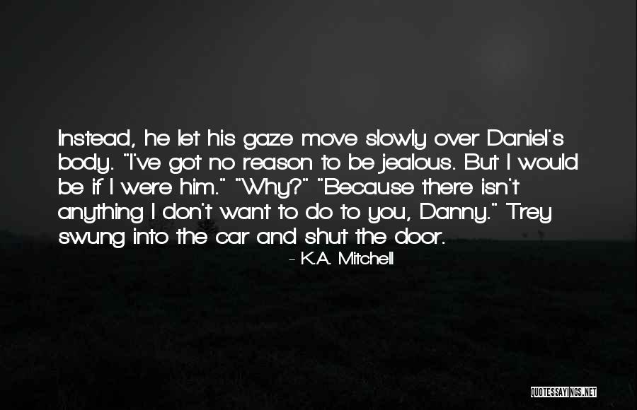 I Got Over Him Quotes By K.A. Mitchell I Got Over Him Quotes By K.A. Mitchell