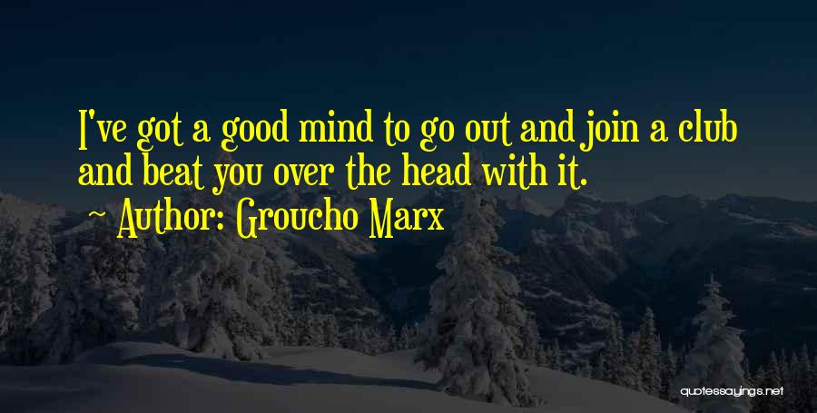 I Got Over You Quotes By Groucho Marx