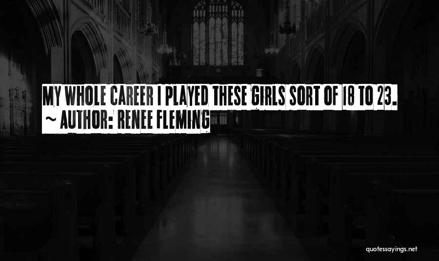 I Got Played By A Girl Quotes By Renee Fleming