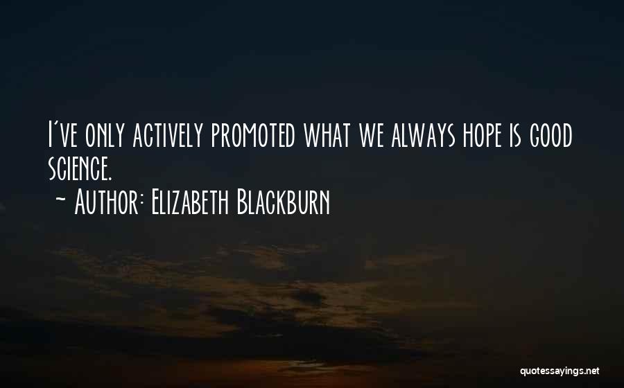 I Got Promoted Quotes By Elizabeth Blackburn