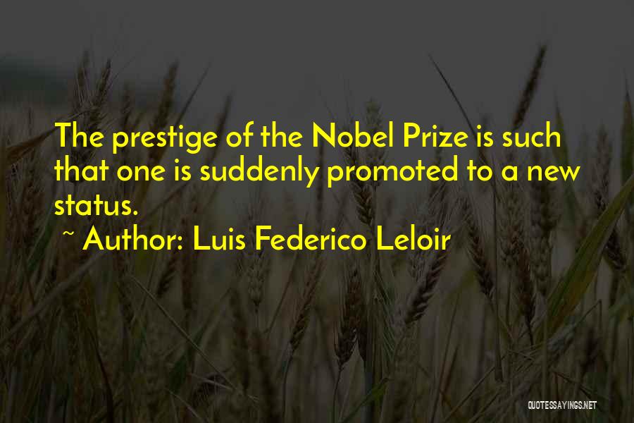 I Got Promoted Quotes By Luis Federico Leloir