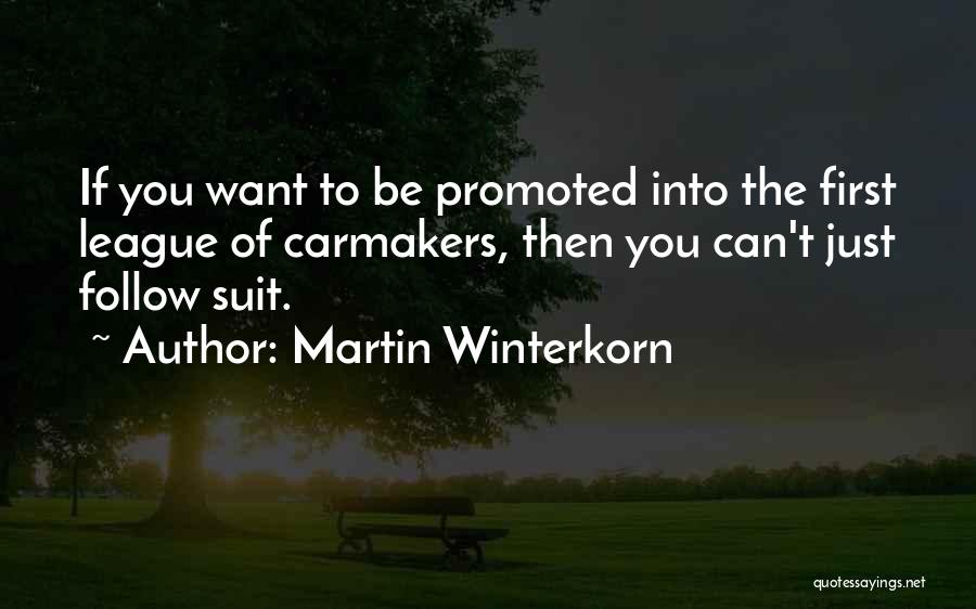 I Got Promoted Quotes By Martin Winterkorn