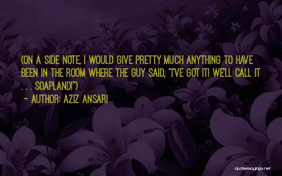 I Got Quotes By Aziz Ansari