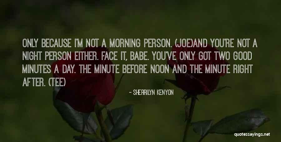 I Got You Babe Quotes By Sherrilyn Kenyon I Got You Babe Quotes By Sherrilyn Kenyon