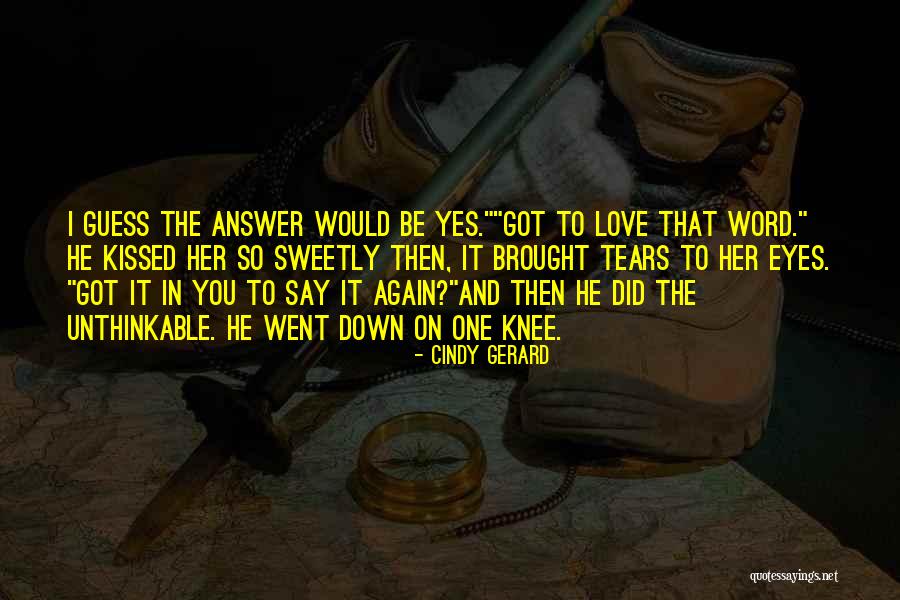 I Got You Love Quotes By Cindy Gerard I Got You Love Quotes By Cindy Gerard