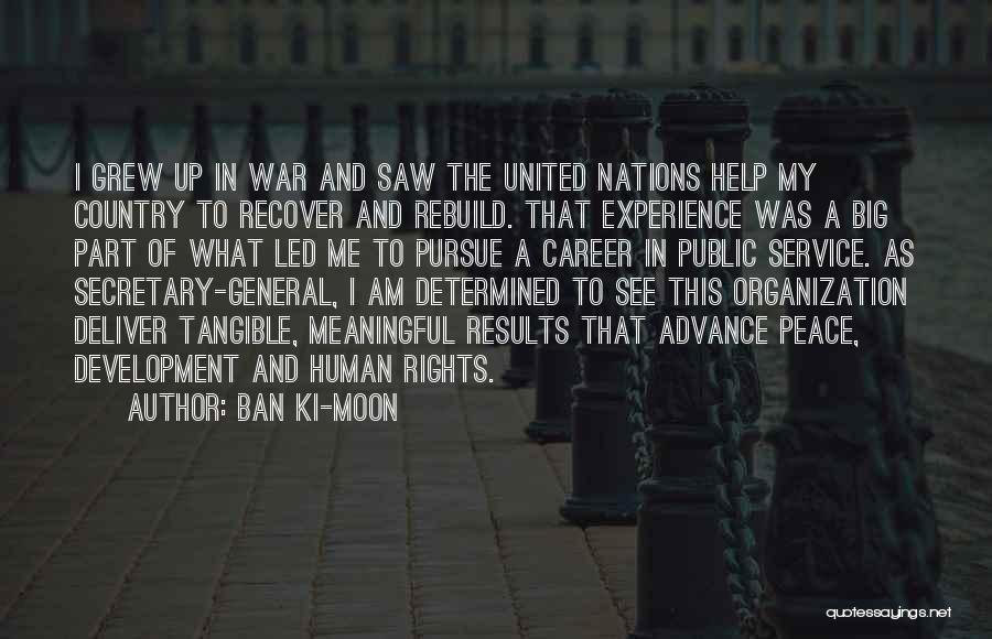 I Grew Up Country Quotes By Ban Ki-moon