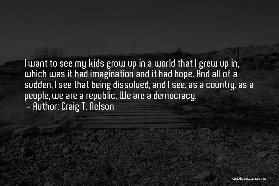 I Grew Up Country Quotes By Craig T. Nelson