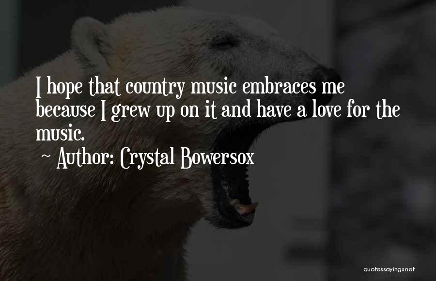 I Grew Up Country Quotes By Crystal Bowersox