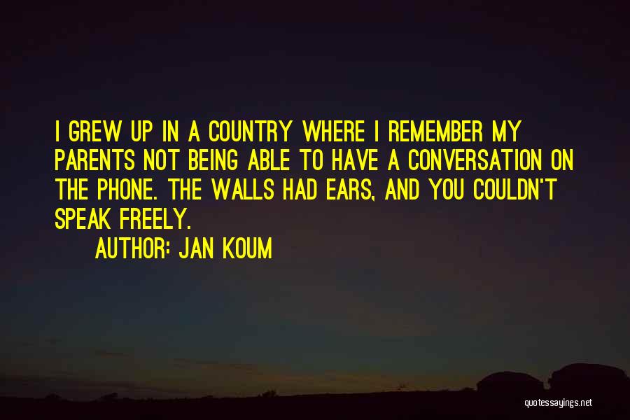 I Grew Up Country Quotes By Jan Koum
