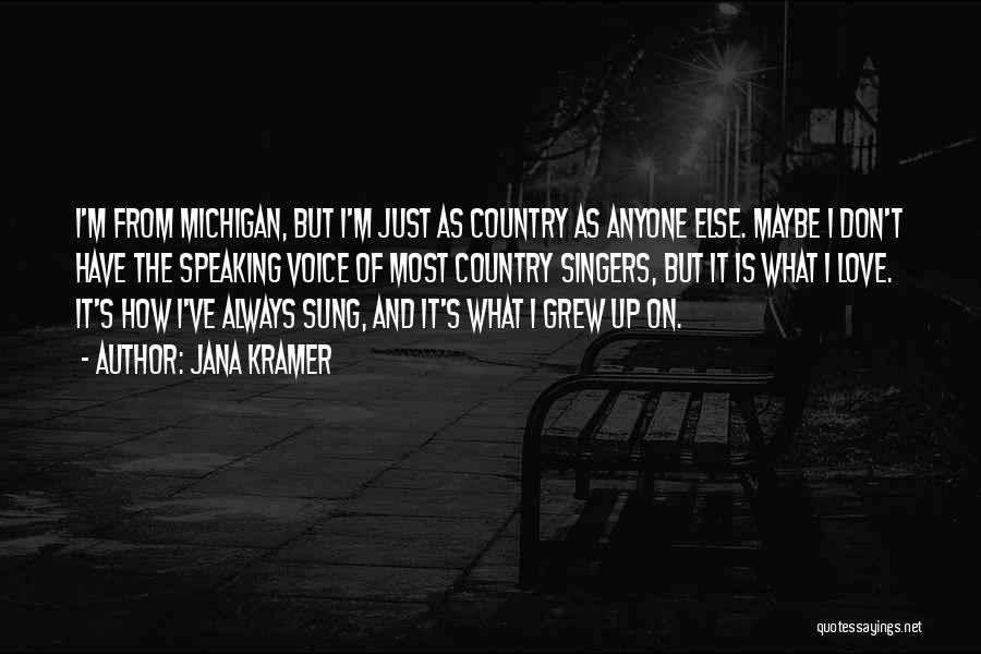 I Grew Up Country Quotes By Jana Kramer