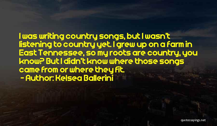 I Grew Up Country Quotes By Kelsea Ballerini