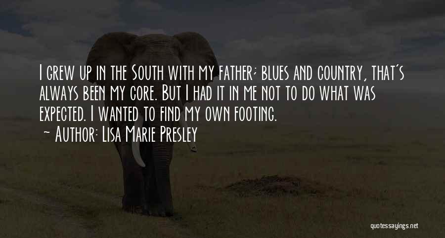I Grew Up Country Quotes By Lisa Marie Presley