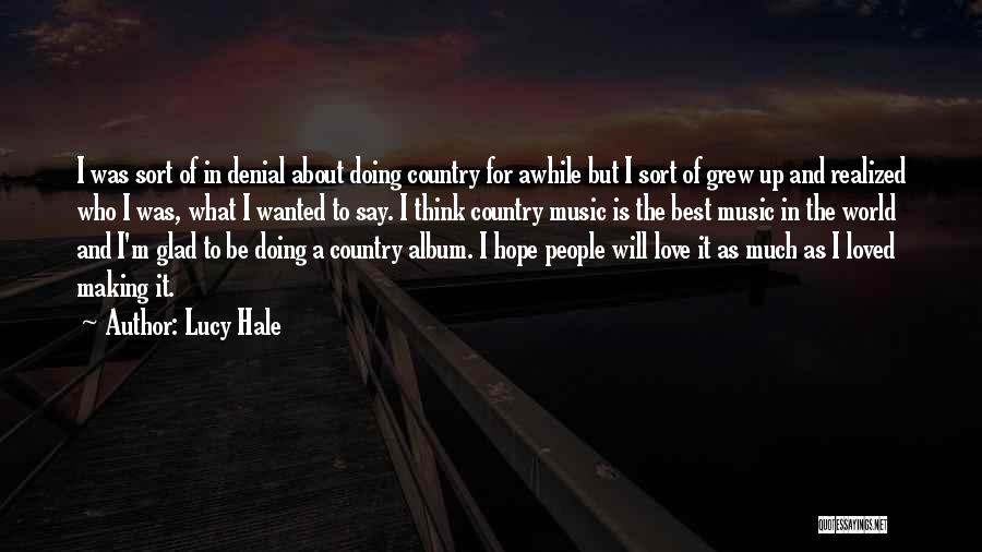I Grew Up Country Quotes By Lucy Hale