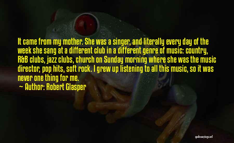 I Grew Up Country Quotes By Robert Glasper