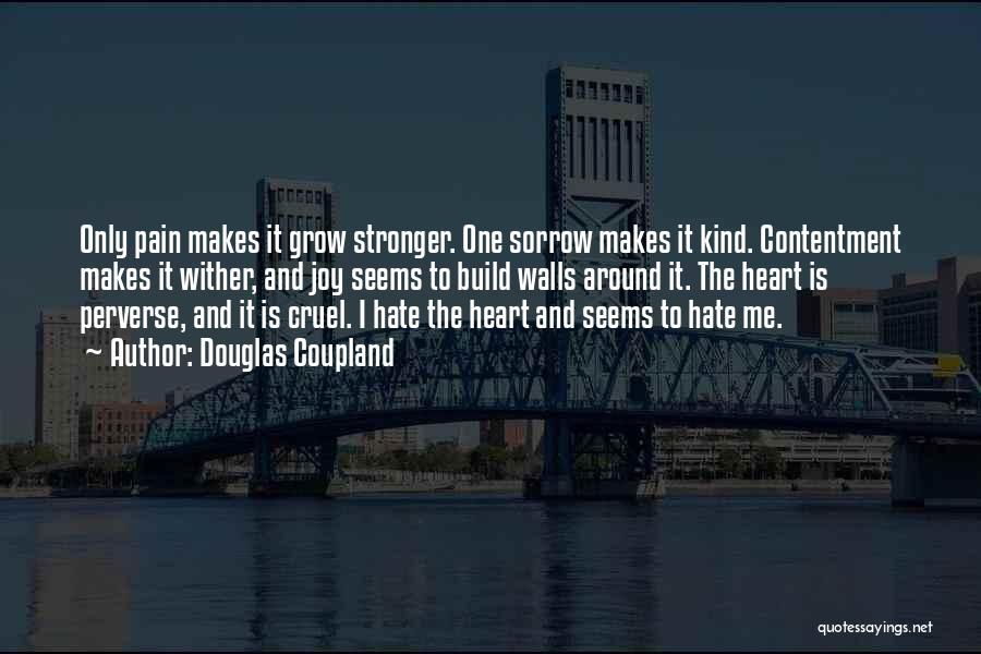 I Grow Stronger Quotes By Douglas Coupland