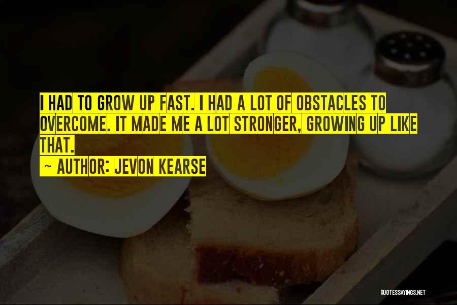 I Grow Stronger Quotes By Jevon Kearse